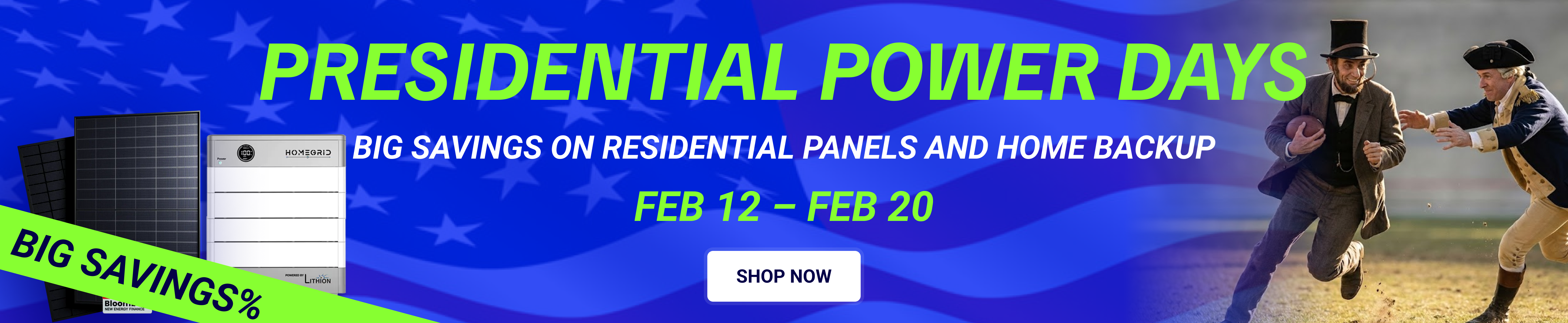 
                      President's Day Solar Sale
                      